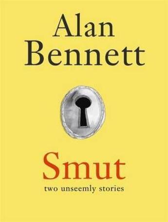 Couverture du livre « Smut ; Two Unseemly Stories » de Alan Bennett aux éditions Profile Books