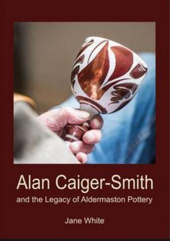 Couverture du livre « Alan caiger-smith and the aldermaston legacy » de White Jane aux éditions Ashmolean