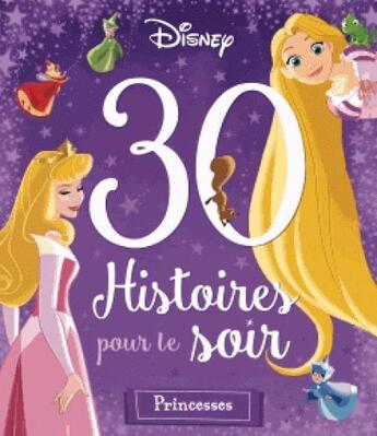 Couverture du livre « Histoires pour rêver (filles), 30 histoires pour le soir » de  aux éditions Disney Hachette