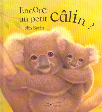 Couverture du livre « Encore Un Petit Calin ? » de John Butler aux éditions Gautier Languereau