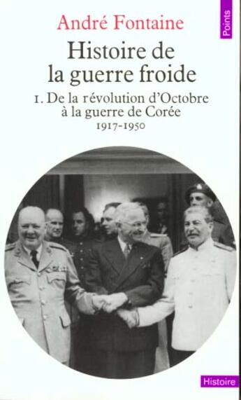 Couverture du livre « Histoire De La Guerre Froide. De La Guerre De Coree A La Crise Des Alliances (1950-1963) » de Andre Fontaine aux éditions Points