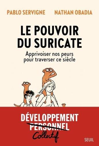 Couverture du livre « Le pouvoir du suricate : Apprivoiser nos peurs pour traverser ce siècle » de Servigne et Obadia aux éditions Seuil