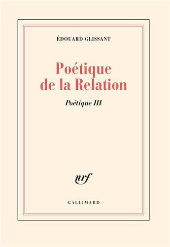 Couverture du livre « Poétique de la relation ; poétique 3 » de Edouard Glissant aux éditions Gallimard