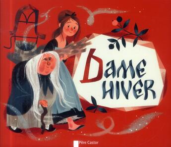 Couverture du livre « Dame hiver » de Annette Marnat et Jacob Grimm et Wilhelm Grimm aux éditions Pere Castor