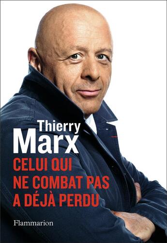 Couverture du livre « Celui qui ne combat pas a déjà perdu » de Thierry Marx aux éditions Flammarion