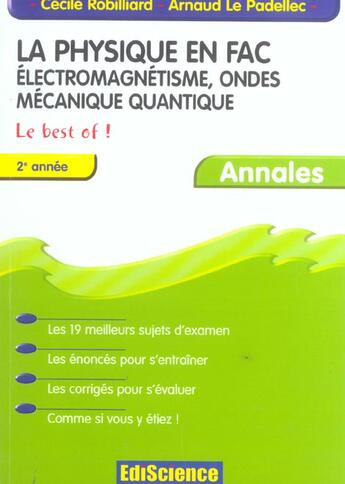 Couverture du livre « La Physique En Fac ; Electromagnetisme, Ondes, Mecanique Quantique ; Le Best Of ! 2e Annee ; Annales » de Cecile Robilliard et Arnaud Le Padellec aux éditions Ediscience