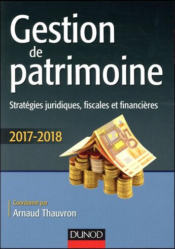 Couverture du livre « Gestion de patrimoine (édition 2017/2018) » de Thauvron/Arnaud aux éditions Dunod