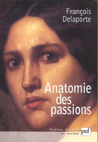 Couverture du livre « Anatomie des passions » de Francois Delaporte aux éditions Puf