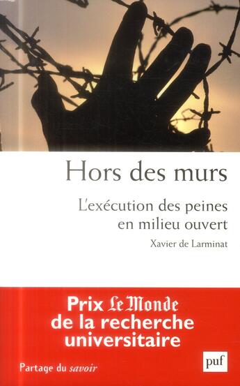 Couverture du livre « Hors des murs ; l'exécution des peines en milieu ouvert » de Xavier De Larminat aux éditions Puf