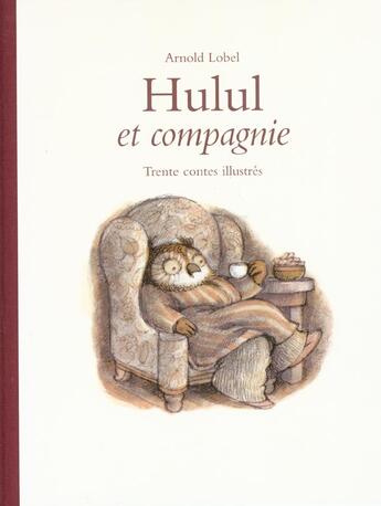 Couverture du livre « Hulul et compagnie - trente contes illustres » de Lobel Arnold aux éditions Ecole Des Loisirs