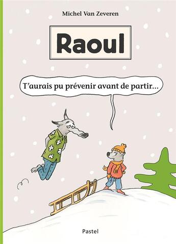 Couverture du livre « Raoul t'aurais pu prevenir avant de partir... » de Michel Van Zeveren aux éditions Ecole Des Loisirs