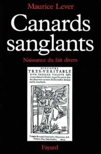 Couverture du livre « Canards sanglants : Naissance du fait divers » de Maurice Lever aux éditions Fayard