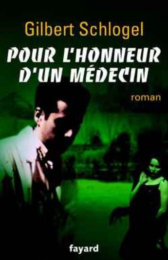 Couverture du livre « Pour l'honneur d'un médecin » de Gilbert Schlogel aux éditions Fayard