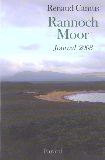 Couverture du livre « Rannoch Moor ; journal 2003 » de Renaud Camus aux éditions Fayard