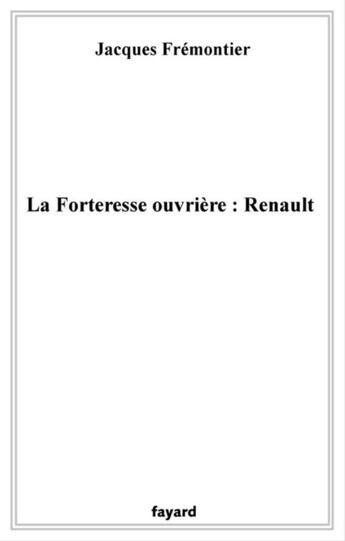 Couverture du livre « La Forteresse Ouvriere : Renault » de Fremontier-J. aux éditions Fayard