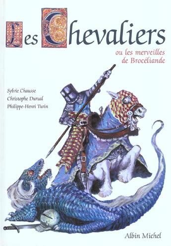 Couverture du livre « Les Chevaliers Ou Les Merveille De Broceliande » de S Chausse et P-H Turin et C Durual aux éditions Albin Michel Jeunesse