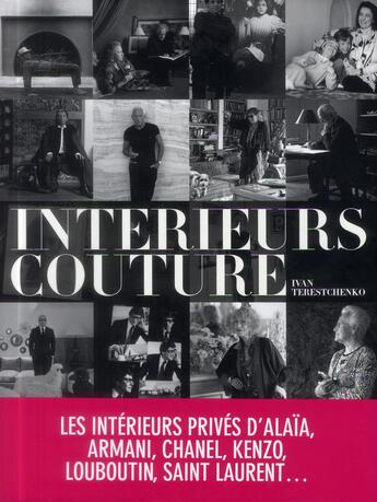 Couverture du livre « Intérieurs couture ; les interieurs privés d'Alaïa, Armani, Chanel, Kenzo, Louboutin, Saint Laurent... » de Ivan Terestchenko aux éditions Albin Michel