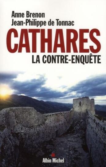 Couverture du livre « Cathares : la contre-enquête » de Anne Brenon et Jean-Philippe De Tonnac aux éditions Albin Michel