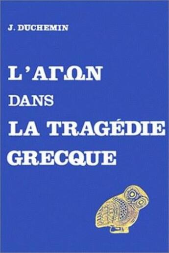 Couverture du livre « L' Agon dans la tragédie grecque » de Jacqueline Duchemin aux éditions Belles Lettres