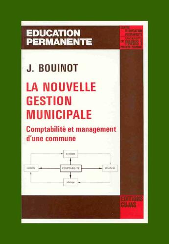 Couverture du livre « La nouvelle gestion municipale ; comptabilité et management d'une commune » de Bouinot/Jean aux éditions Cujas