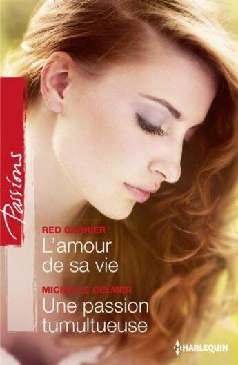 Couverture du livre « L'amour de sa vie ; une passion tumultueuse » de Michelle Celmer et Red Garnier aux éditions Harlequin