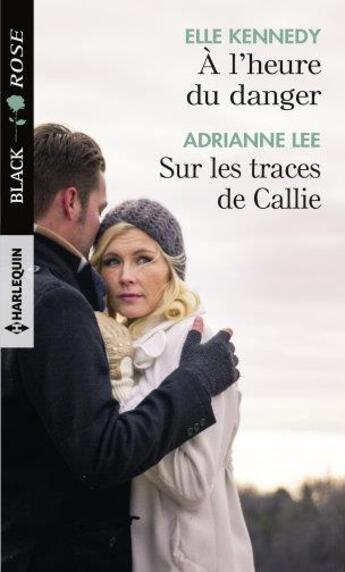 Couverture du livre « À l'heure du danger ; sur les traces de Callie » de Adrianne Lee et Elle Kennedy aux éditions Harlequin