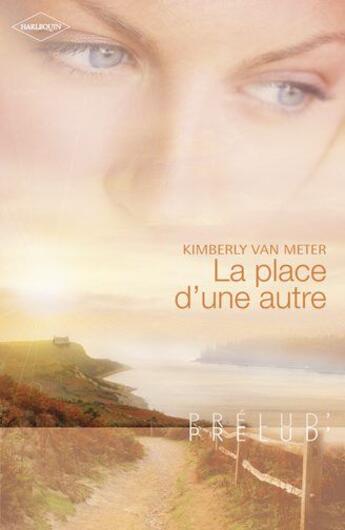 Couverture du livre « La place d'une autre » de Kimberly Van Meter aux éditions Harlequin