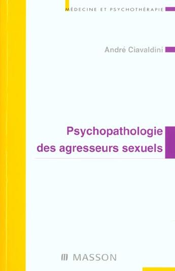 Couverture du livre « Psychopathologie des agresseurs sexuels » de Ciavaldini aux éditions Elsevier-masson