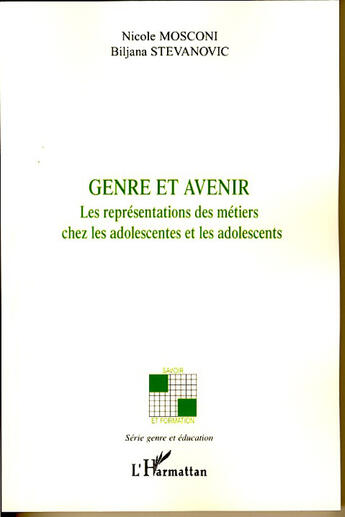 Couverture du livre « Genre et avenir ; les représentations des métiers chez les adolescentes et les adolescents » de Nicole Mosconi et Biljana Stevanovic aux éditions L'harmattan