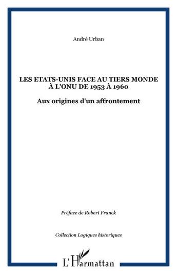 Couverture du livre « Les etats-unis face au tiers monde a l'onu de 1953 a 1960 - aux origines d'un affrontement » de Andre Urban aux éditions Editions L'harmattan