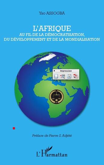 Couverture du livre « L'Afrique au fil de la démocratisation, du développement et de la mondialisation » de Yao Assogba aux éditions L'harmattan