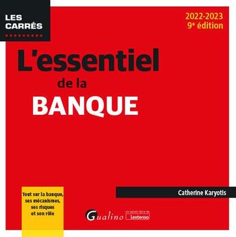 Couverture du livre « L'essentiel de la banque : tout sur la banque, ses mécanismes, ses risques et son rôle (9e édition) » de Catherine Karyotis aux éditions Gualino