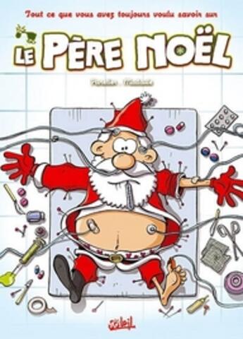 Couverture du livre « Tout ce que vous avez toujours voulu savoir sur le Père Noël » de Panetier et Madaule aux éditions Soleil