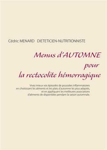 Couverture du livre « Menus d'automne pour la rectocolite hémorragique » de Cedric Menard aux éditions Books On Demand