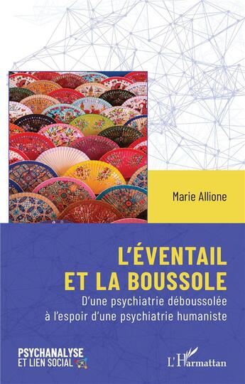 Couverture du livre « L'éventail et la boussole : D'une psychiatrie déboussolée à l'espoir d'une psychiatrie humaniste » de Marie Allione aux éditions L'harmattan