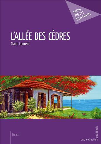 Couverture du livre « L'allée des cèdres » de Claire Laurent aux éditions Mon Petit Editeur