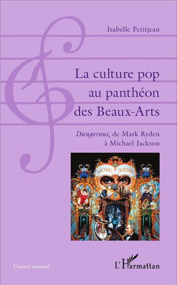 Couverture du livre « La culture pop au panthéon des baux arts ; dangerous, de Mark Ryden à Michael Jackson » de Isabelle Petitjean aux éditions L'harmattan