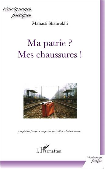 Couverture du livre « Ma patrie ? mes chaussures ! » de Mahasti Shahrokhi aux éditions L'harmattan