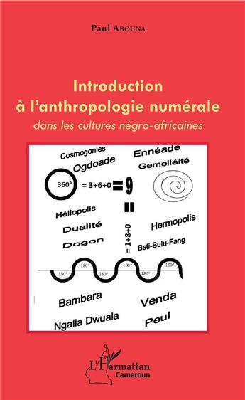 Couverture du livre « Introduction à l'anthropologie numérale ; dans les cultures négro-africaines » de Paul Abouna aux éditions L'harmattan