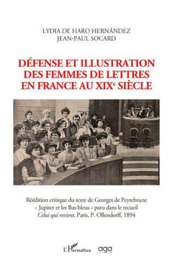 Couverture du livre « Défense et illustration des femmes de lettres en France au XIXe siècle » de Lydia De Haro Hernandez et Jean-Paul Socard aux éditions L'harmattan