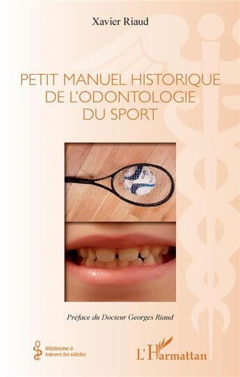 Couverture du livre « Petit manuel historique de l'odontologie du sport » de Xavier Riaud aux éditions L'harmattan