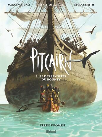 Couverture du livre « Pitcairn, l'île des révoltés du Bounty Tome 1 : terre promise » de Sebastien Laurier et Mark Eacersall et Gyula Nemeth aux éditions Glenat