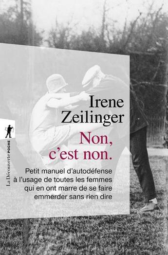 Couverture du livre « Non c'est non ; petit manuel d'autodéfense à l'usage de toutes les femmes qui en ont marre de se faire emmerder sans rien dire » de Irene Zeilinger aux éditions La Decouverte