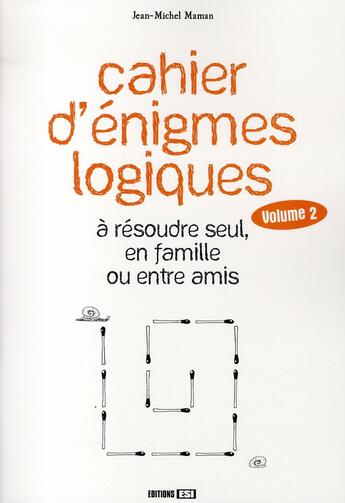 Couverture du livre « Cahier d'énigmes logiques t.2 ; 350 énigmes » de Maman Jean-Mich aux éditions Editions Esi