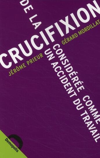 Couverture du livre « De la crucifixion considérée comme un accident du travail » de Gerard Mordillat et Jerome Prieur aux éditions Demopolis