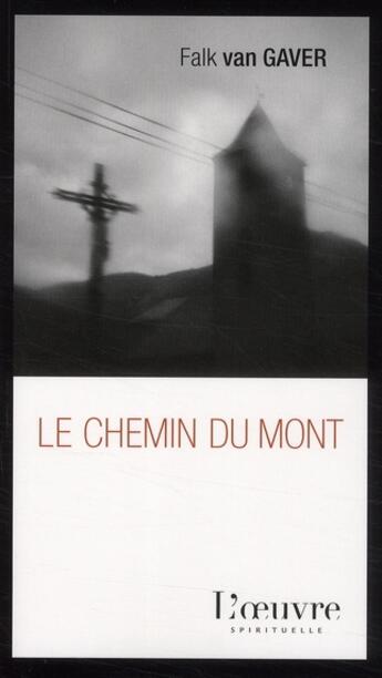 Couverture du livre « Le chemin du mont » de Falk Van Gaver aux éditions L'oeuvre