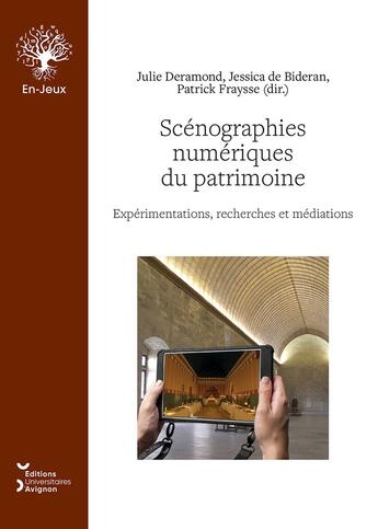 Couverture du livre « Scénographies numériques du patrimoine : Expérimentations, recherches et médiations » de Deramond Julie aux éditions Editions Universitaires D'avignon