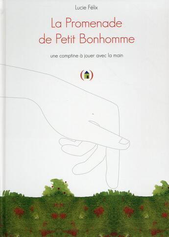 Couverture du livre « La promenade de petit bonhomme ; une comptine à jouer avec la main » de Lucie Felix aux éditions Des Grandes Personnes