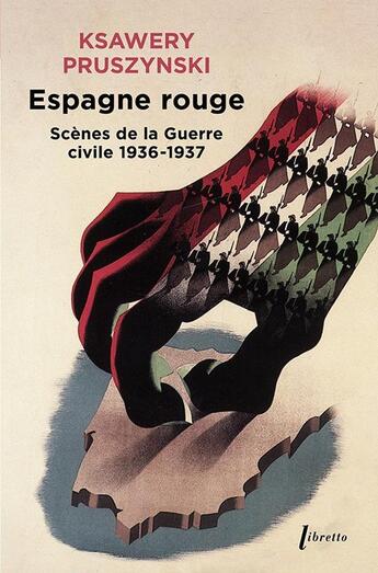 Couverture du livre « Espagne rouge : Scènes de la Guerre civile 1936-1937 » de Ksawery Pruszynski aux éditions Libretto