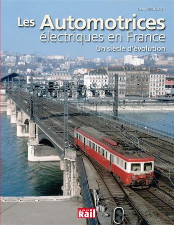 Couverture du livre « Les automotrices électriques en France ; un siècle d'évolution » de Denis Redoutey aux éditions La Vie Du Rail